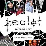 Zealot: A Book About Cults [Audiobook]